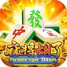 fortune tiger 136bet